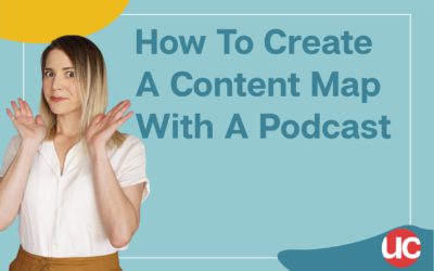 How To Create A Content Map With A Podcast